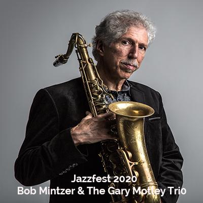 Jazz Fest 2020: Bob Mintzer & The Gary Motley Trio at The Schwartz Center